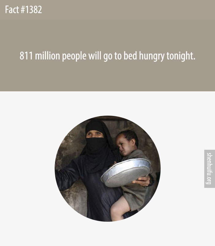 811 million people will go to bed hungry tonight.