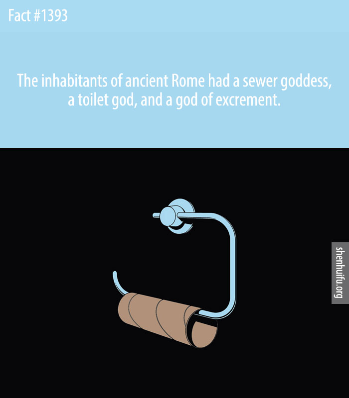 The inhabitants of ancient Rome had a sewer goddess, a toilet god, and a god of excrement.