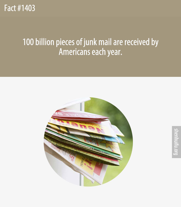 100 billion pieces of junk mail are received by Americans each year.