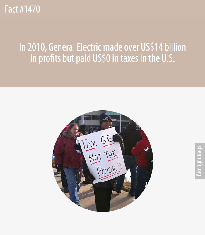 In 2010, General Electric made over US$14 billion in profits but paid US$0 in taxes in the U.S.
