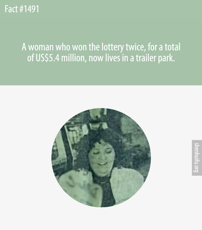 A woman who won the lottery twice, for a total of US$5.4 million, now lives in a trailer park.