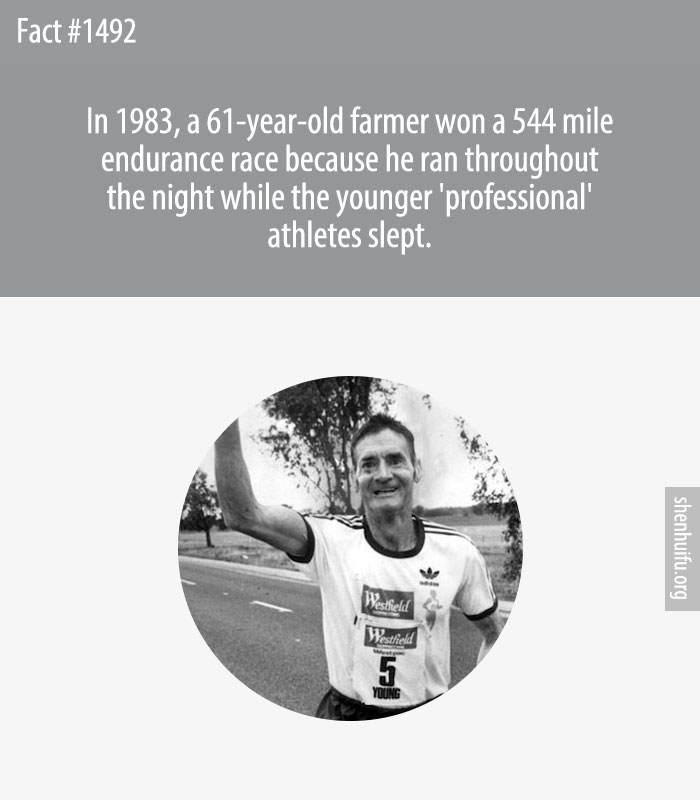 In 1983, a 61-year-old farmer won a 544 mile endurance race because he ran throughout the night while the younger 'professional' athletes slept.