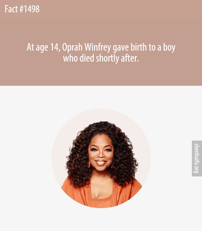 At age 14, Oprah Winfrey gave birth to a boy who died shortly after.