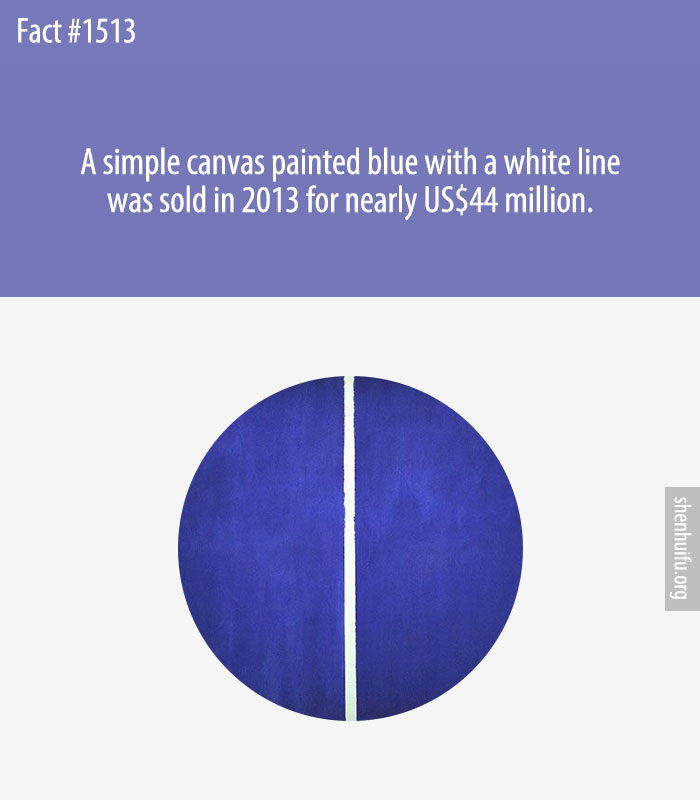 A simple canvas painted blue with a white line was sold in 2013 for nearly US$44 million.