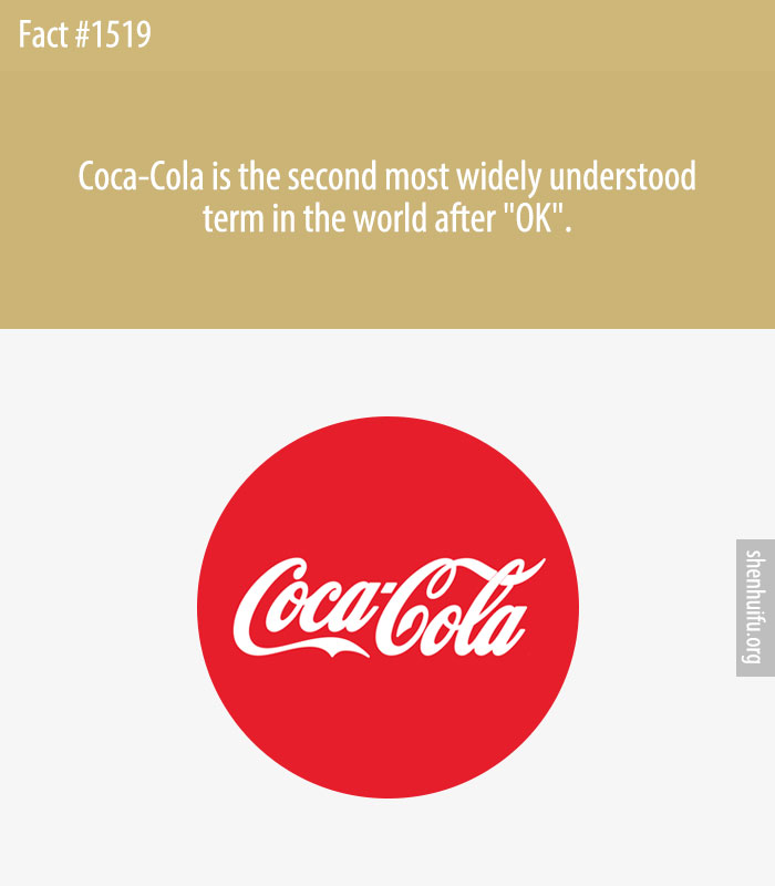 Coca-Cola is the second most widely understood term in the world after 'OK'.
