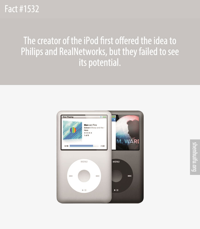 The creator of the iPod first offered the idea to Philips and RealNetworks, but they failed to see its potential.