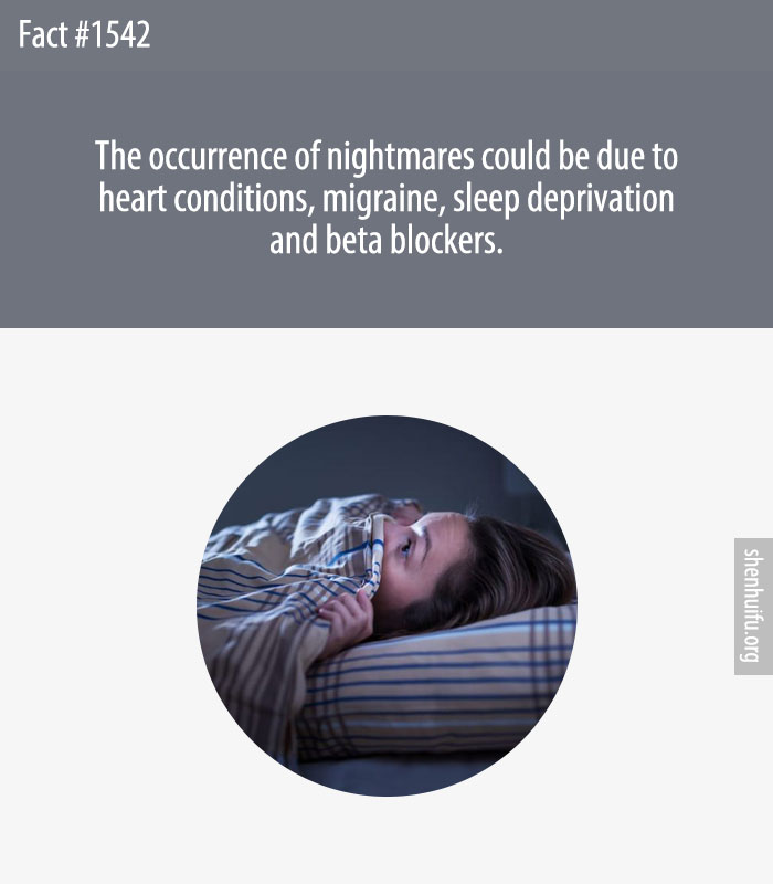 The occurrence of nightmares could be due to heart conditions, migraine, sleep deprivation and beta blockers.