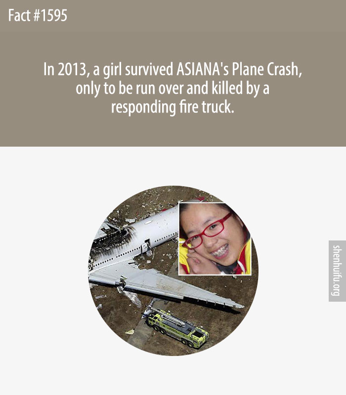 In 2013, a girl survived ASIANA's Plane Crash, only to be run over and killed by a responding fire truck.
