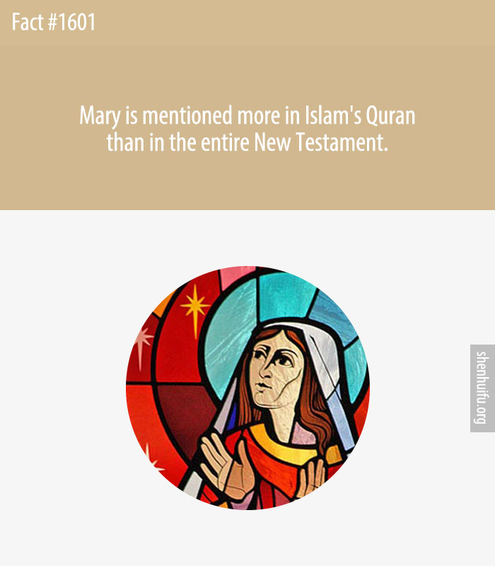 Mary is mentioned more in Islam's Quran than in the entire New Testament.