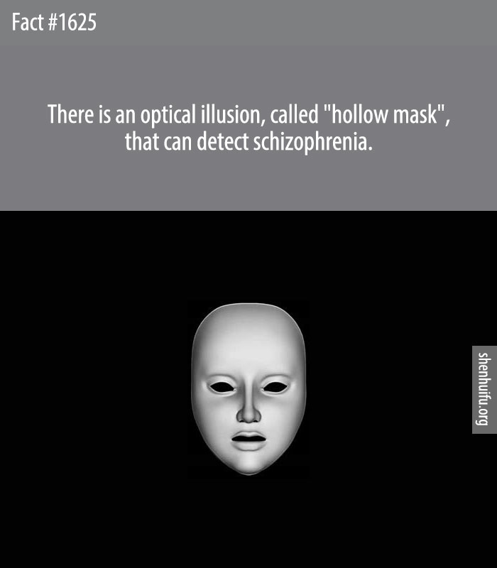 There is an optical illusion, called 'hollow mask', that can detect schizophrenia.