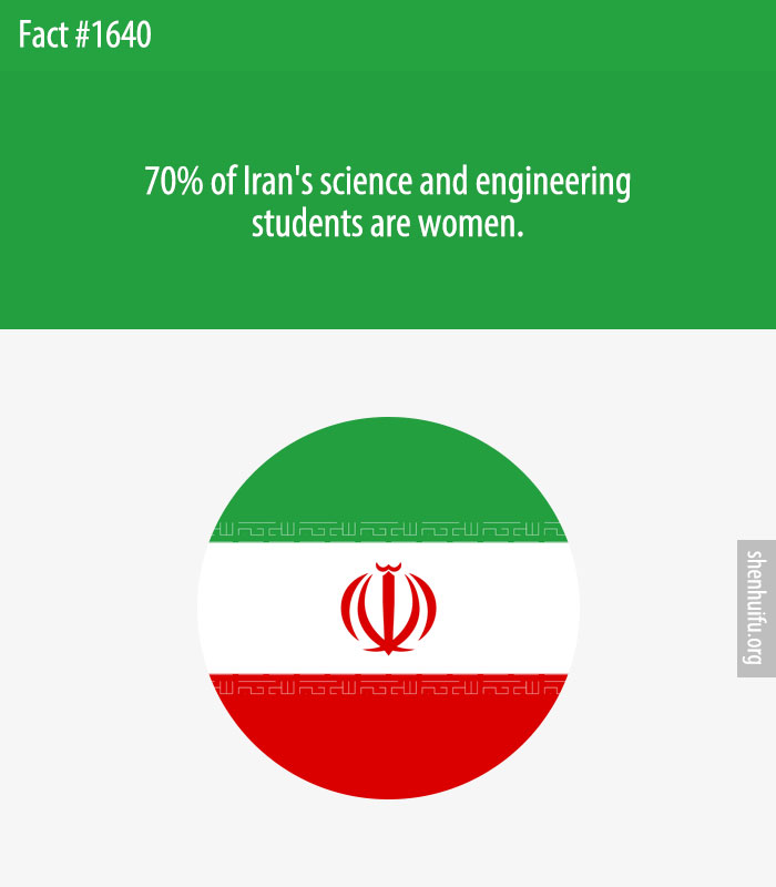 70% of Iran's science and engineering students are women.