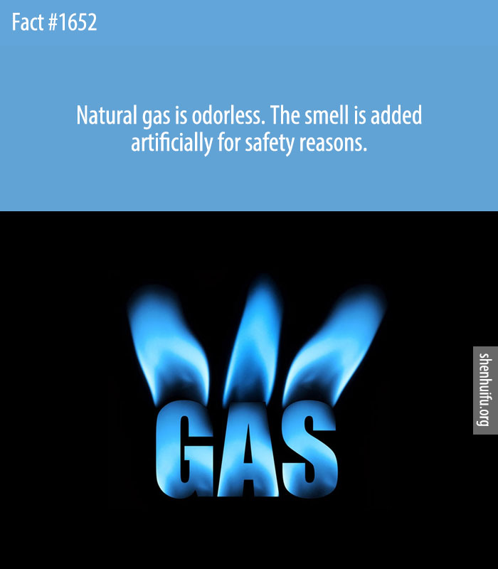 Natural gas is odorless. The smell is added artificially for safety reasons.