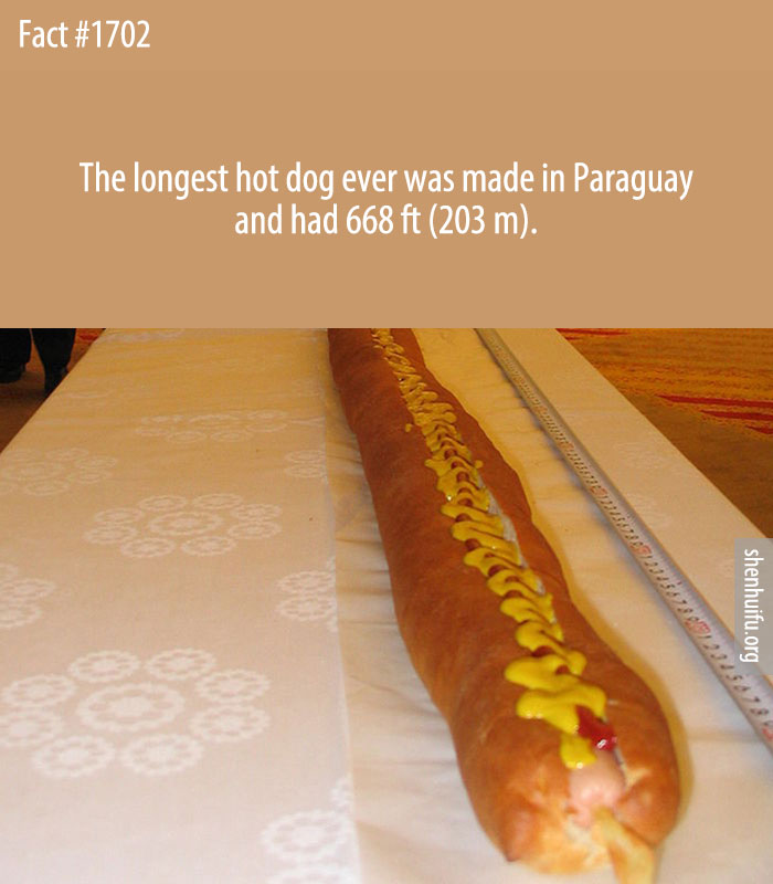 The longest hot dog ever was made in Paraguay and had 668 ft (203 m).