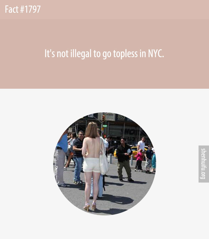 It's not illegal to go topless in NYC.