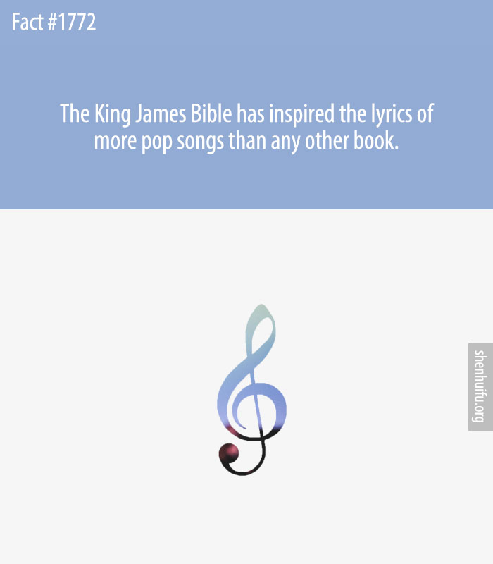 The King James Bible has inspired the lyrics of more pop songs than any other book.