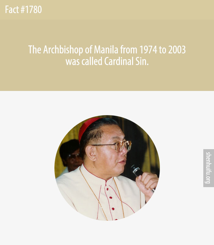 The Archbishop of Manila from 1974 to 2003 was called Cardinal Sin.
