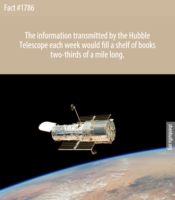 The information transmitted by the Hubble Telescope each week would fill a shelf of books two-thirds of a mile long.