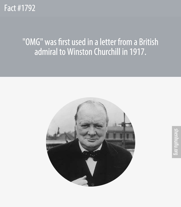 'OMG' was first used in a letter from a British admiral to Winston Churchill in 1917.