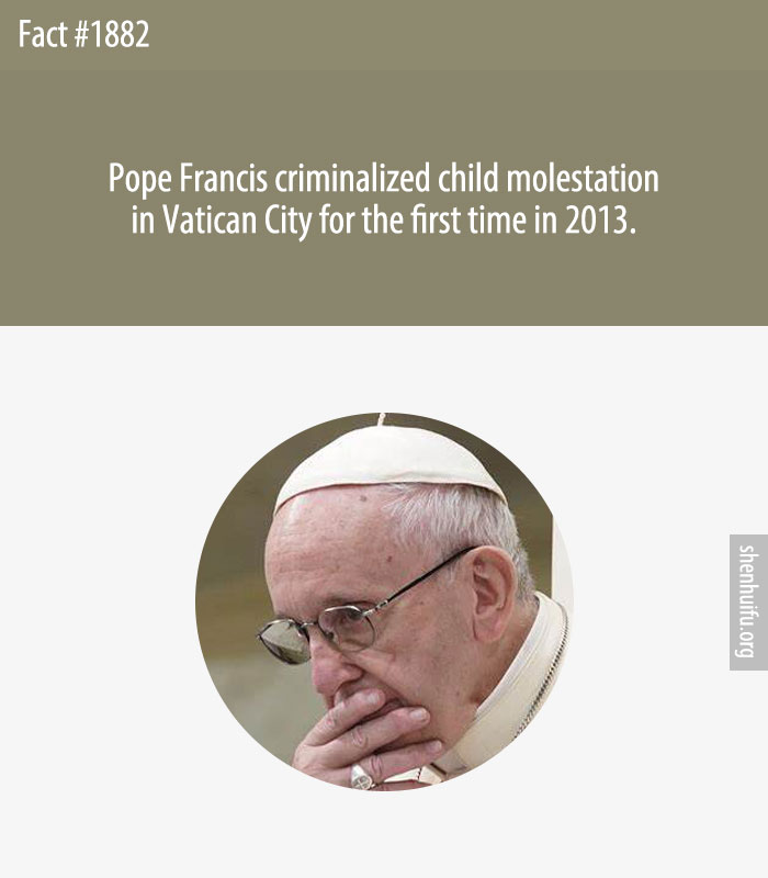 Pope Francis criminalized child molestation in Vatican City for the first time in 2013.