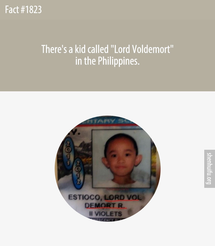 There's a kid called 'Lord Voldemort' in the Philippines.
