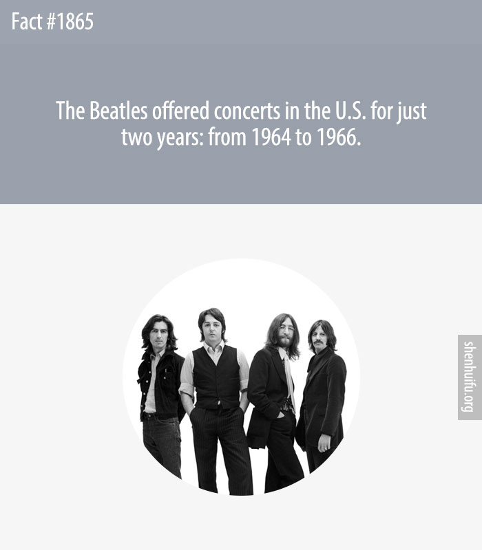 The Beatles offered concerts in the U.S. for just two years: from 1964 to 1966.