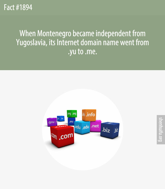 When Montenegro became independent from Yugoslavia, its Internet domain name went from .yu to .me.
